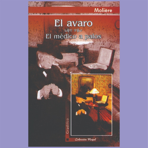 El Avaro / El Médico A Palos - Moliere - Ed Gradifco - Nuevo