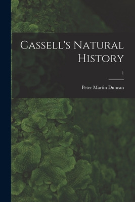 Libro Cassell's Natural History; 1 - Duncan, Peter Martin...