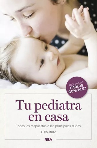 Tu Pediatra En Casa - Luis Ruiz - Libro Nuevo 