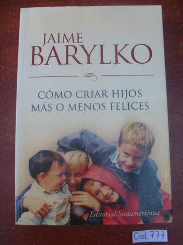 Jaime Barylko / Cómo Criar Hijos Más O Menos Felices