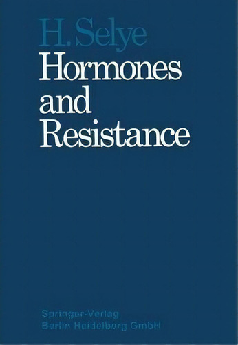 Hormones And Resistance, De Hans Selye. Editorial Springer Verlag Berlin Heidelberg Gmbh Co Kg, Tapa Blanda En Inglés