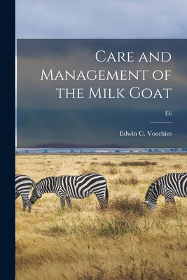 Libro Care And Management Of The Milk Goat; E6 - Voorhies...