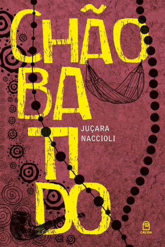 Chão Batido, De Naccioli, Juçara. Editora Calida, Capa Mole Em Português