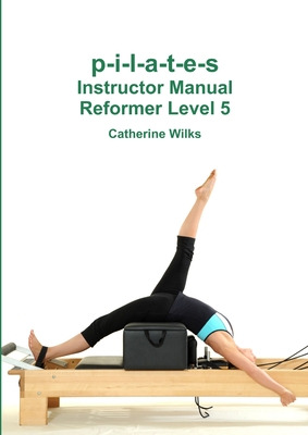 Libro P-i-l-a-t-e-s Instructor Manual Reformer Level 5 - ...
