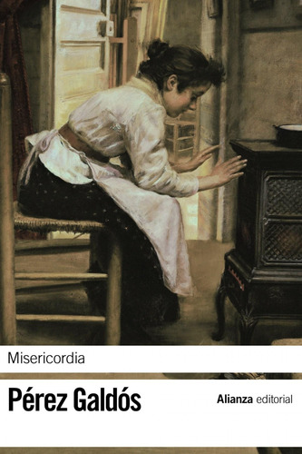 Libro: Misericordia. Pérez Galdós, Benito. Alianza