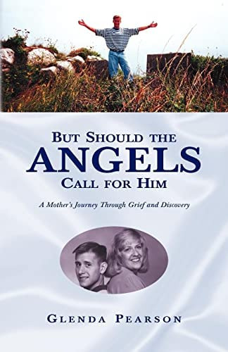 But Should The Angels Call For Him: A Motherøs Journey Through Grief And Discovery, De Pearson, Glenda. Editorial Xlibris, Tapa Blanda En Inglés