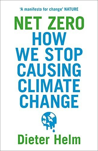 Book : Net Zero How We Stop Causing Climate Change - Helm,.