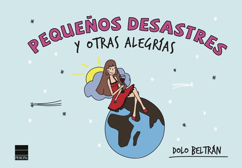 Pequeños Desastres Y Otras Alegrias, De Beltrán, Dolo. Editorial Principal De Los Libros, Tapa Tapa Blanda, Edición 1 En Español, 2014