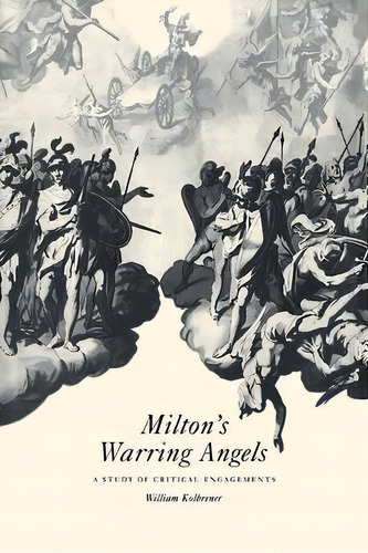 Milton's Warring Angels, De William Kolbrener. Editorial Cambridge University Press, Tapa Blanda En Inglés