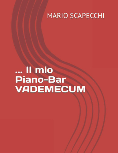 Libro: ... Il Mio Piano-bar Vademecum (italian Edition)