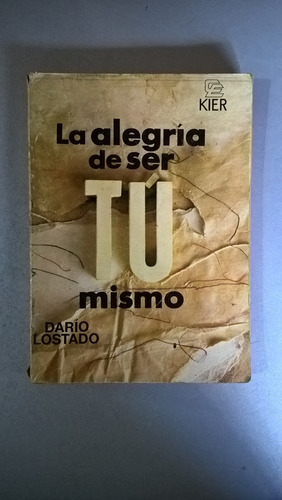 La Alegría De Ser Tu Mismo - Dario Lostado