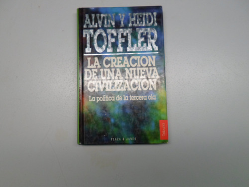 La Creacion De Una Nueva Civilizacion - Alvin Y Toffler