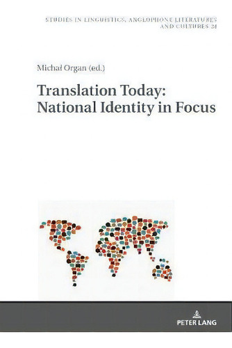Translation Today: National Identity In Focus, De Michal Organ. Studies In Linguistics, Anglophone Literatures And Cultures 38, Vol. 1. Editorial Peter Lang Ag, Tapa Dura En Inglés