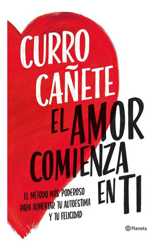 El Amor Comienza En Ti, De Curro Cañete., Vol. 1. Editorial Planeta, Tapa Blanda, Edición 1 En Español, 2023