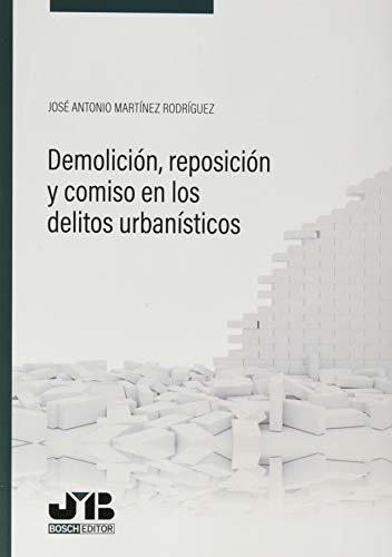 Demolición, Reposición Y Comiso En Los Delitos Urbanísticos