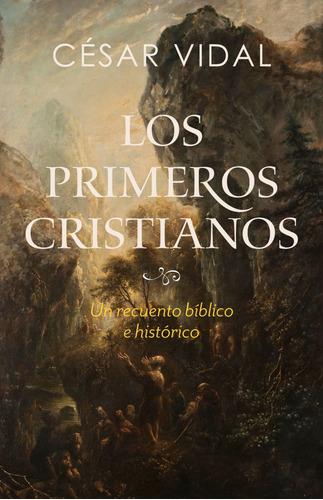 Los Primeros Cristianos - Un Recuerdo Bíblico E Histórico