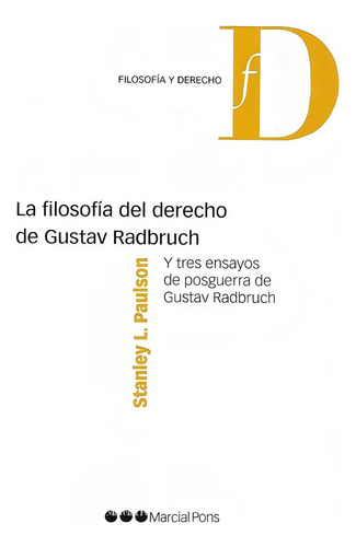 La Filosofia Del Derecho De Gustav Radbruch - Paulson, Satan