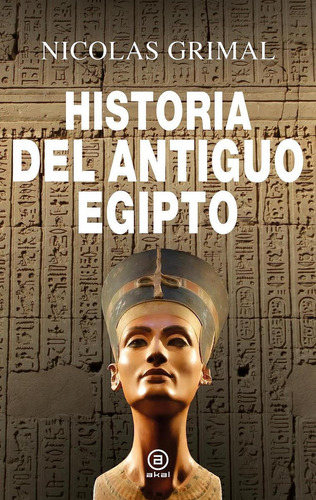 Libro: Historia Del Antiguo Egipto. Grimal, Nicolas. Akal
