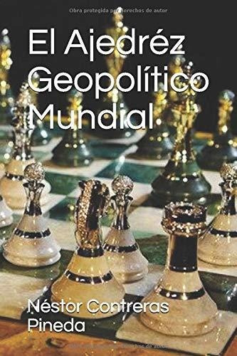 El Ajedréz Geopolítico Mundial (colección Geopolítica)