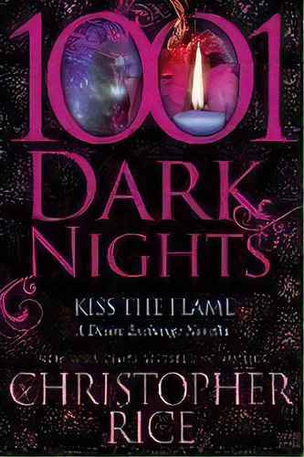 Kiss The Flame : A Desire Exchange Novella, De Christopher Rice. Editorial Evil Eye Concepts, Incorporated, Tapa Blanda En Inglés