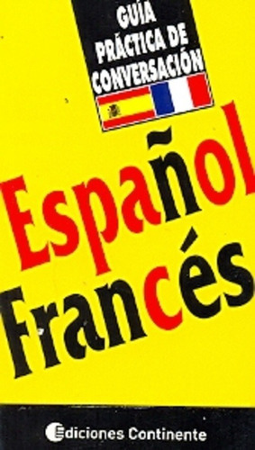 Español - Frances Guia Practica De Conversacion, De Editorial Arguval. Editorial Continente En Español