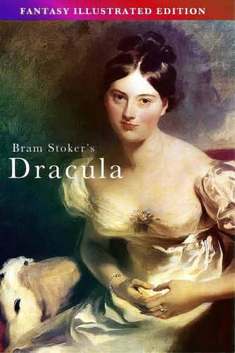 Bram Stoker's Dracula - Fantasy Illustrated Edition, De Stoker, Bram. Editorial Createspace, Tapa Blanda En Inglés