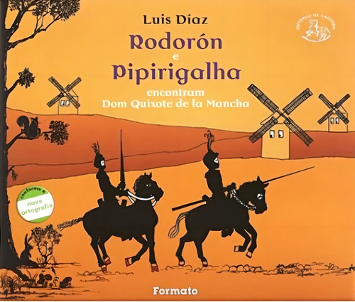 Rodorón e Pipirigalha encontram Dom Quixote de La Mancha, de Díaz, Luis. Histórias de Antanho Editorial Formato, capa mole em português, 2009