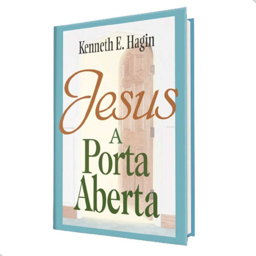 Livro - Jesus: A Porta Aberta - Kenneth E. Hagin