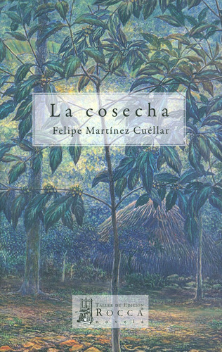 La Cosecha, De Martinez, Felipe. Rocca Editorial Colombiana, Tapa Blanda, Edición 1 En Español