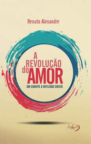 A revolucao do amor, de Alexandre, Renato. Novo Século Editora e Distribuidora Ltda., capa mole em português, 2015
