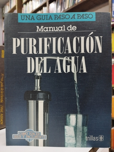 Libro. Manual De Purificación De Agua. Luis Lesur. Trillas. 