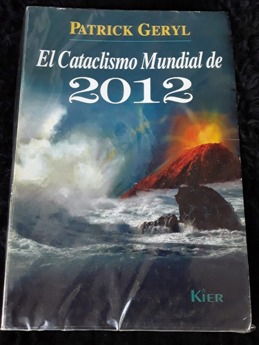 El Cataclismo Mundial De 2012 = Patrick Geryl | Kier