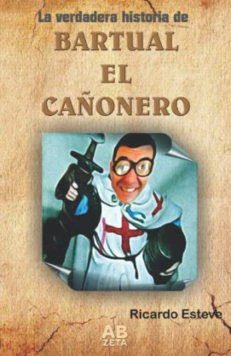 La Verdadera Historia De Bartual El Cañonero