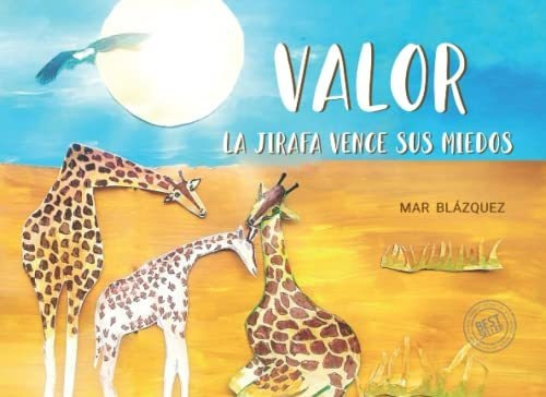 Libro : Valor La Jirafa Vence Sus Miedos - Blazquez, Mar