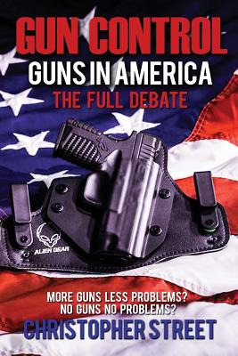 Libro Gun Control: Guns In America, The Full Debate, More...