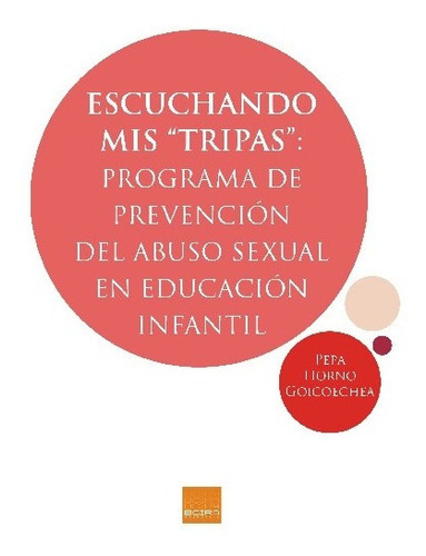 Escuchando mis tripas. Prevención del abuso sexual en educación infantil, de Pepa Horno., vol. No aplica. Editorial BOIRA EDITORIAL, tapa blanda en español, 2023