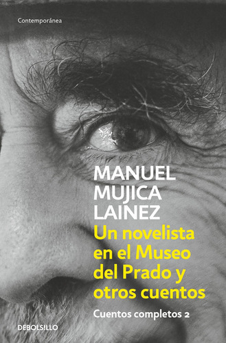 Cuentos Completos 2: Un Novelista En El Museo Del Prado, De Manuel Mujica Lainez. Serie Cuentos Completos, Vol. 2. Editorial Debolsillo, Tapa Blanda, Edición 1 En Español, 2023