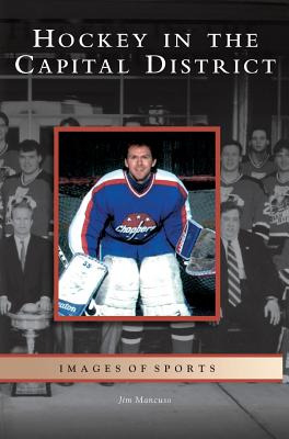 Libro Hockey In The Capital District - Mancuso, Jim