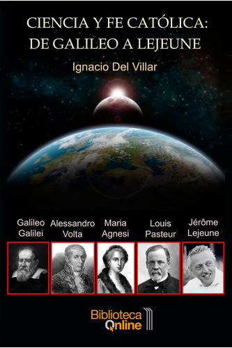 Libro : Ciencia Y Fe Catolica: De Galileo A Lejeune: El T...