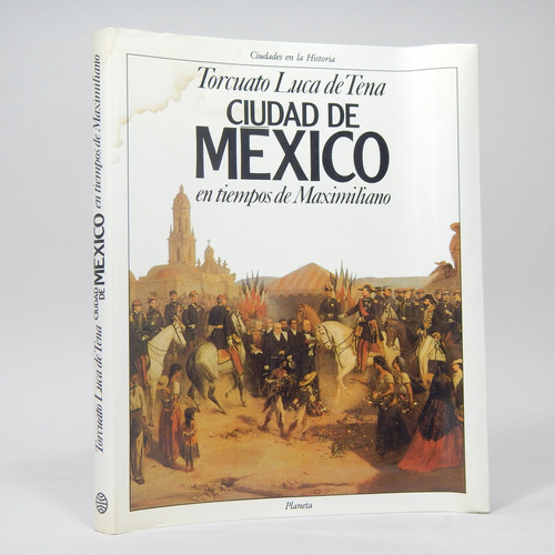Ciudad De México En Ciempos De Maximiliano L De Tena D7