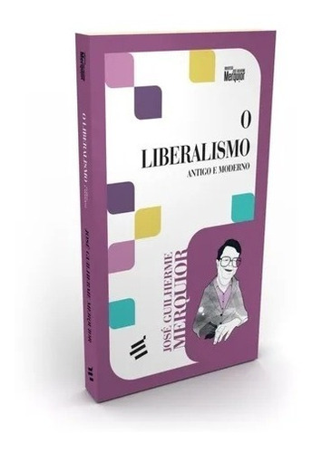 Livro O Liberalismo, Antigo E Moderno - José Guilherme Merquior