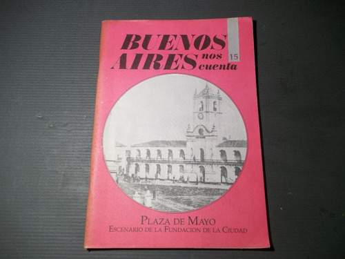 Revista Buenos Aires Nos Cuenta Nº15 Plaza De Mayo 1988