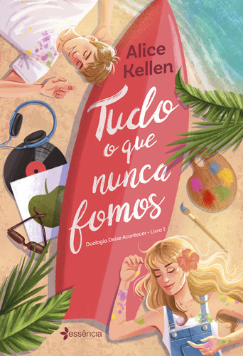 Tudo O Que Nunca Fomos, De Alice Kellen. Editora Essência, Capa Mole Em Português