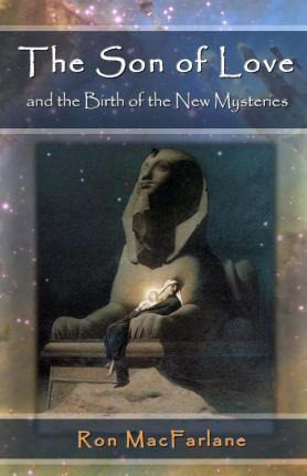 Libro The Son Of Love And The Birth Of The New Mysteries ...
