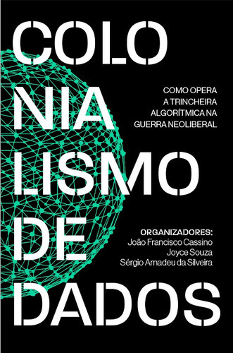 Colonialismo De Dados, De Silveira. Editora Autonomia Literaria, Capa Mole, Edição 1 Em Português, 2021