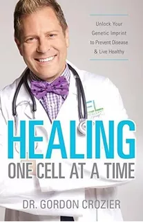 Book : Healing One Cell At A Time Unlock Your Genetic _n