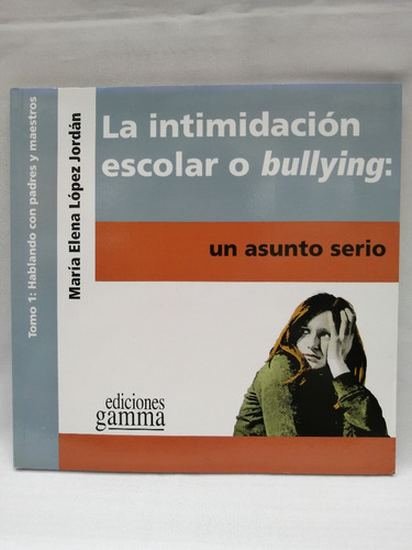 La Intimidacion Escolar O Bullying, Maria Elena Lopez