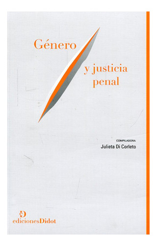 Genero Y Justicia Penal - Di Corleto, Julieta
