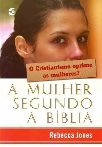 A Mulher Segundo A Bíblia, De Rebecca Jones., Vol. Único. Editora Cultura Cristã, Capa Mole Em Português, 2009