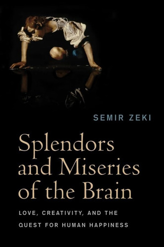 Libro: Splendors And Miseries Of The Brain: Love, And The